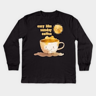 Easy like sunday coffee Kids Long Sleeve T-Shirt